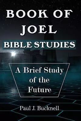 Book of Joel-Bible Studies: A Brief Study of the Future