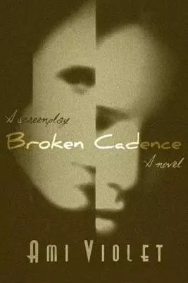 Broken Cadence: A Novel / A Screenplay