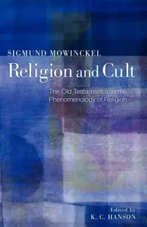 Religion and Cult: The Old Testament and the Phenomenology of Religion