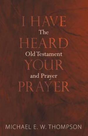 I Have Heard Your Prayer