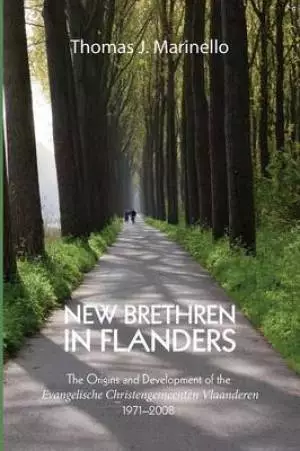 New Brethren in Flanders: The Origins and Development of the Evangelische Christengemeenten Vlaanderen, 1971-2008
