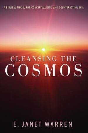 Cleansing the Cosmos: A Biblical Model for Conceptualizing and Counteracting Evil