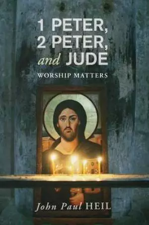 1 Peter, 2 Peter, and Jude: Worship Matters