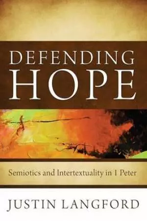 Defending Hope: Semiotics and Intertextuality in 1 Peter