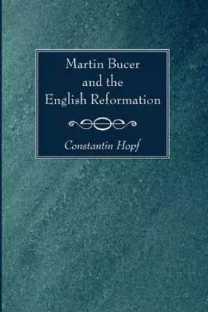 Martin Bucer and the English Reformation