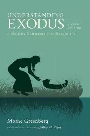 Understanding Exodus: A Holistic Commentary on Exodus 1-11