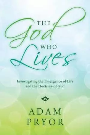 The God Who Lives: Investigating the Emergence of Life and the Doctrine of God