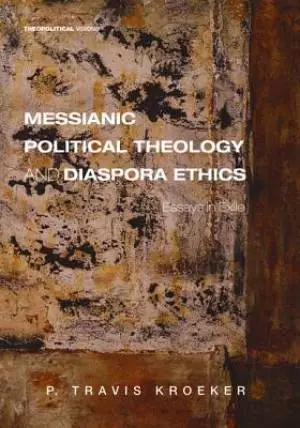 Messianic Political Theology and Diaspora Ethics
