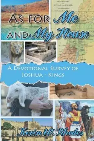 As For Me and My House: A Devotional Survey of Joshua-Kings
