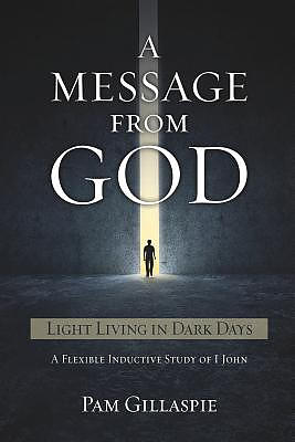 A Message From God: Light Living in Dark Days