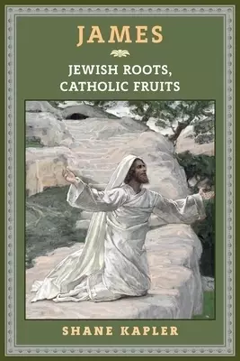 James: Jewish Roots, Catholic Fruits