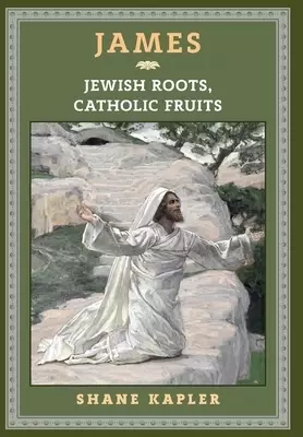 James: Jewish Roots, Catholic Fruits