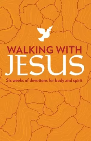 Walking with Jesus: Six Weeks of Devotions for Body and Spirit