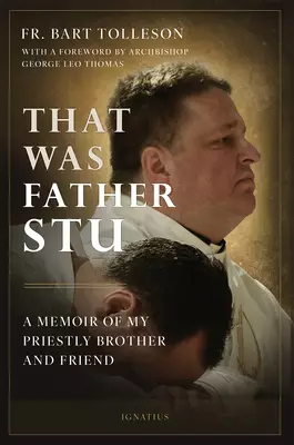 That Was Father Stu: A Memoir of My Priestly Brother and Friend