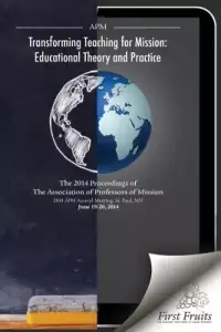 Transforming Teaching For Mission: Educational Theory and Practice