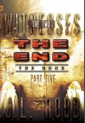 The End The Book: Part Five: THE TWO WITNESSES
