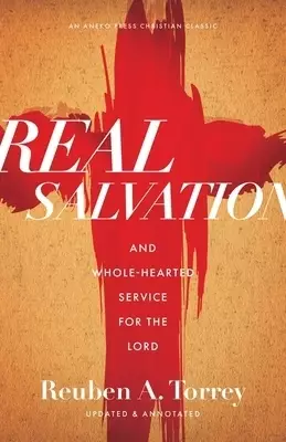 Real Salvation: And Whole-Hearted Service for the Lord