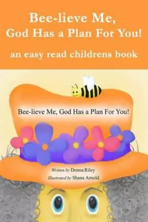 Bee-lieve Me, God Has A Plan For You!