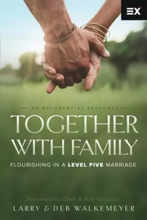 Together with Family: Flourishing in a Level Five Marriage