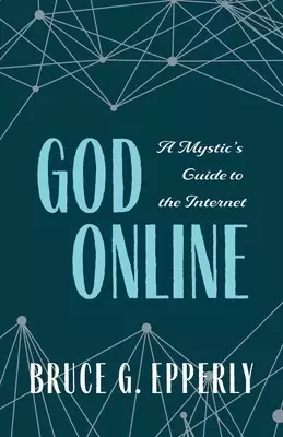 God Online: A Mystic's Guide to the Internet