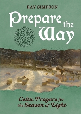 Prepare the Way: Celtic Prayers for the Season of Light