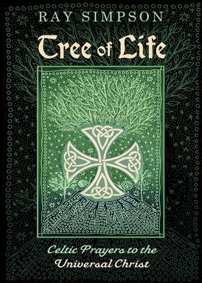 Tree of Life: Celtic Prayers to the Universal Christ