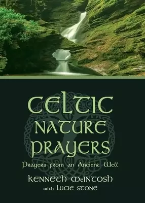 Celtic Nature Prayers: Prayers from an Ancient Well