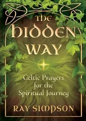 The Hidden Way: Celtic Prayers for the Spiritual Journey