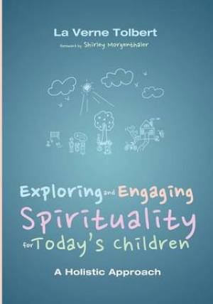 Exploring and Engaging Spirituality for Today's Children