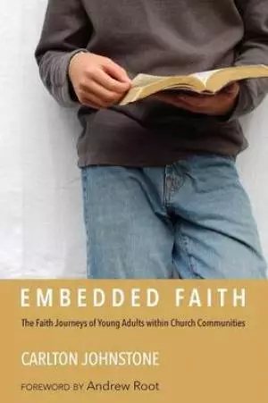 Embedded Faith: The Faith Journeys of Young Adults Within Church Communities