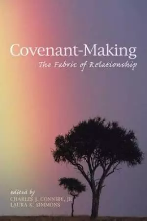 Covenant-Making: The Fabric of Relationship