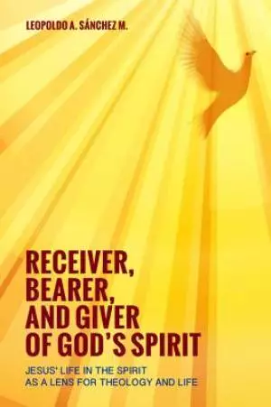 Receiver, Bearer, and Giver of God's Spirit