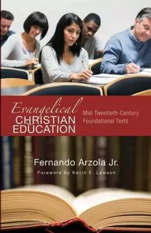 Evangelical Christian Education: Mid-Twentieth-Century Foundational Texts