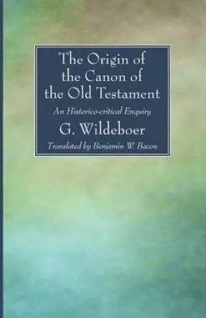 The Origin of the Canon of the Old Testament: An Historico-Critical Enquiry