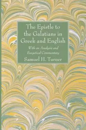 The Epistle to the Galatians in Greek and English: With an Analysis and Exegetical Commentary