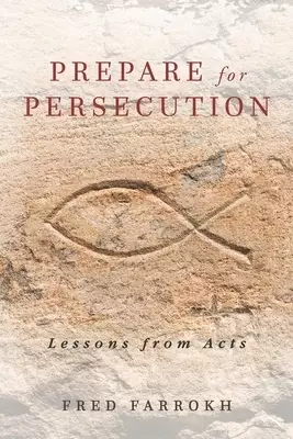 Prepare for Persecution: Lessons from Acts