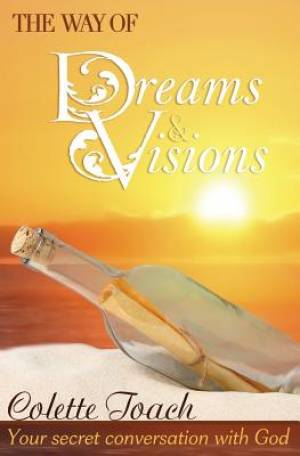 The Way of Dreams and Visions: Your Secret Conversation With God