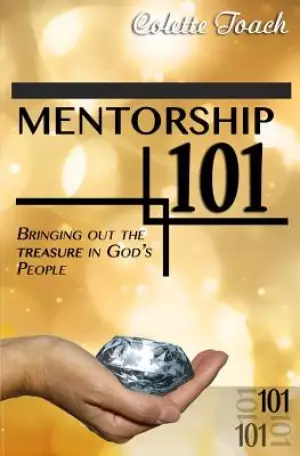 Mentorship 101: Bringing Out the Treasure in God's People