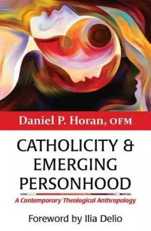 Catholicity and Emerging Personhood: A Contemporary Theological Anthropology