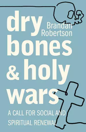 Dry Bones and Holy Wars: A Call for Social and Spiritual Renewal