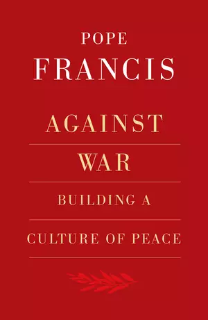 Against War: Building a Culture of Peace