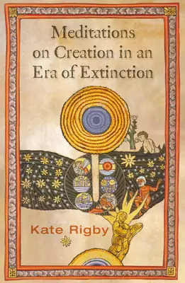 Meditations on Creation in an Era of Extinction