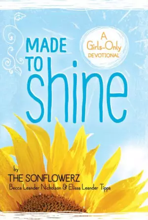 Made To Shine: Girls Only Devotional