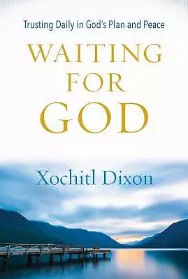 Waiting for God: Trusting Daily in God's Plan and Pace