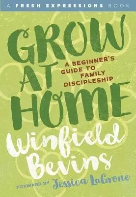 Grow at Home: A Beginners Guide to Family Discipleship
