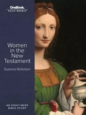 Women in the New Testament: An Eight-Week Bible Study