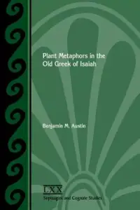 Plant Metaphors in the Old Greek of Isaiah