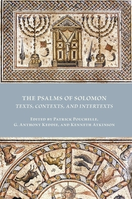 The Psalms of Solomon: Texts, Contexts, and Intertexts