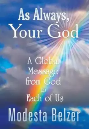 As Always, Your God: A Global Message from God to Each of Us