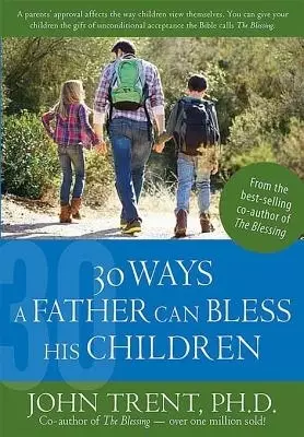 30 Ways a Father Can Bless His Children